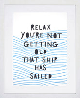 Print Wellbeing - Relax You're Not Getting Old - White Box Frame